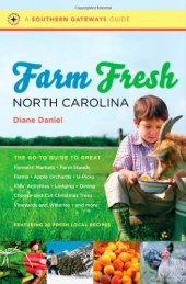 book Farm Fresh North Carolina: The Go-To Guide to Great Farmers' Markets, Farm Stands, Farms, Apple Orchards, U-Picks, Kids' Activities, Lodging, Dining, ... Wineries, and More (Southern Gateways Guides)  