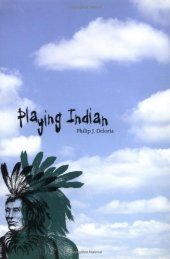 book Playing Indian (Yale Historical Publications Series)  