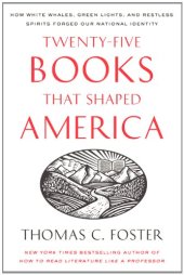 book Twenty-five Books That Shaped America: How White Whales, Green Lights, and Restless Spirits Forged Our National Identity  