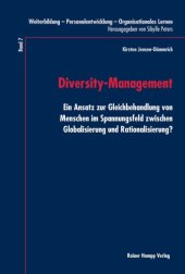 book Diversity-Management: Ein Ansatz zur Gleichbehandlung von Menschen im Spannungsfeld zwischen Globalisierung und Rationalisierung? (Reihe: Weiterbildung – Personalentwicklung – Organisationales Lernen, Band 7)  