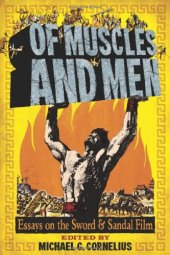 book Of Muscles and Men: Essays on the Sword and Sandal Film  