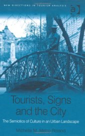 book Tourists, Signs and the City: The Semiotics Of Culture In An Urban Landscape (New Directions in Tourism Analysis)  