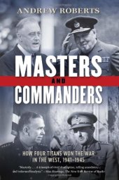 book Masters and Commanders: How Four Titans Won the War in the West, 1941-1945  