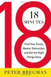 book 18 Minutes: Find Your Focus, Master Distraction, and Get the Right Things Done  