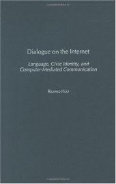 book Dialogue on the Internet: Language, Civic Identity, and Computer-Mediated Communication (Civic Discourse for the Third Millennium)  