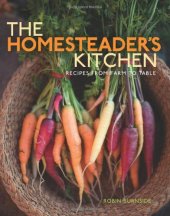 book Homesteader's Kitchen, The: Recipes from Farm to Table  