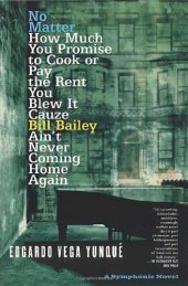 book No Matter How Much You Promise to Cook or Pay the Rent You Blew It Cauze Bill Bailey Ain't Never Coming Home Again; A Symphonic Novel  