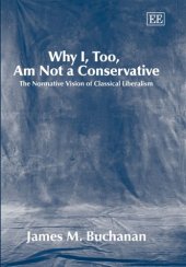 book Why I, Too, Am Not a Conservative: The Normative Vision of Classical Liberalism  