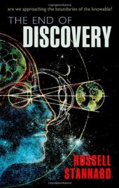 book The End of Discovery: Are We Approaching the Boundaries of the Knowable?  