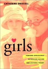 book Girls: Feminine Adolescence in Popular Culture and Cultural Theory  