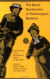 book The Social Construction of Technological Systems: New Directions in the Sociology and History of Technology  