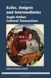 book Exiles, Emigres and Intermediaries: Anglo-Italian Cultural Transactions. (Internationale Forschungen Zur Allgemeinen & Vergleichenden Literaturwissenschaft)  