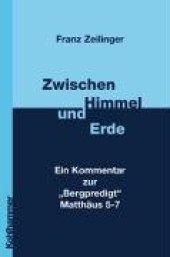 book Zwischen Himmel und Erde. Ein Kommentar zur "Bergpredigt" Matthäus 5-7  