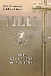 book Toilet: Public Restrooms and the Politics of Sharing