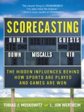 book Scorecasting: The Hidden Influences Behind How Sports Are Played and Games Are Won  