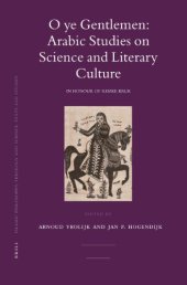 book O Ye Gentlemen: Arabic Studies on Science and Literary Culture, in Honor of Remke Kruk