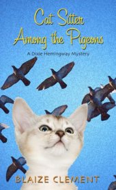 book Cat Sitter Among the Pigeons (Dixie Hemingway Mysteries)  