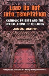 book Lead us not into temptation: Catholic priests and the sexual abuse of children  