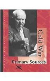 book Cold War Reference Library Volume 5 Primary Sources  