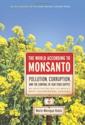 book The World According to Monsanto: Pollution, Corruption, and the Control of the World's Food Supply  