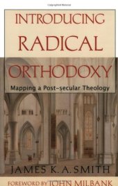 book Introducing Radical Orthodoxy: Mapping a Post-Secular Theology  