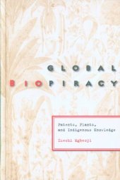 book Global Biopiracy. Patents, Plants, And Indigenous Knowledge (Law and Society)  