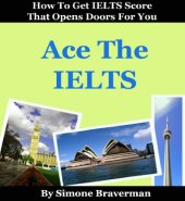 book Ace the IELTS: IELTS General Module - How to Get IELTS Score That Opens Doors For You  