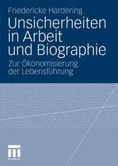 book Unsicherheiten in Arbeit und Biographie: Zur Ökonomisierung der Lebensführung  