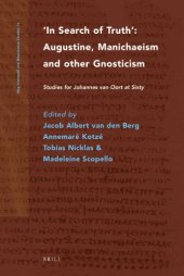 book In Search of Truth: Augustine, Manichaeism and Other Gnosticism: Studies for Johannes Van Oort at Sixty  