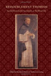 book Ressourcement Thomism: Sacred Doctrine, the Sacraments, and the Moral Life: Essays in Honor of Romanus Cessario, O.P.  