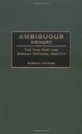 book Ambiguous Memory: The Nazi Past and German National Identity  