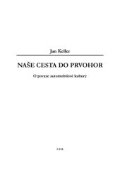 book Naše cesta do prvohor: o povaze automobilové kultury  