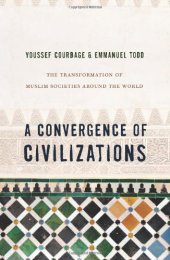 book A Convergence of Civilizations: The Transformation of Muslim Societies Around the World  