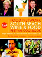 book The Food Network South Beach Wine & Food Festival Cookbook: Recipes and Behind-the-Scenes Stories from America's Hottest Chefs  