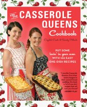 book The Casserole Queens Cookbook: Put Some Lovin' in Your Oven with 100 Easy One-Dish Recipes  