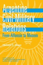 book Argentine civil-military relations: from Alfonsín to Menem  