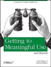 book Meaningful Use and Beyond: A Guide for IT Staff in Health Care  