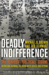 book Deadly Indifference: The Perfect (Political) Storm: Hurricane Katrina, The Bush White House, and Beyond  