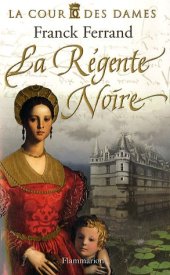 book La Cour des Dames, Tome 1 : La Régente Noire  