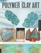 book Polymer Clay Art: Projects and Techniques for Jewelry, Gifts, Figures, and Decorative Surfaces  