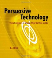 book Persuasive Technology: Using Computers to Change What We Think and Do (Interactive Technologies)  