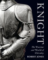 book Knight: The Warrior and World of Chivalry (General Military)  