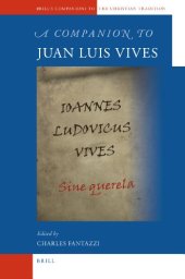 book A Companion to Juan Luis Vives (Brill's Companions to the Christian Tradition)  