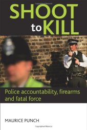 book Shoot to Kill: Police accountability, firearms and fatal force  