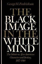 book The Black Image in the White Mind: The Debate on Afro-American Character and Destiny, 1817-1914  