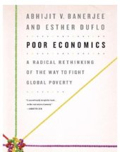 book Poor Economics: A Radical Rethinking of the Way to Fight Global Poverty  