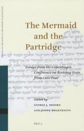 book The Mermaid and the Partridge. Essays from the Copenhagen Conference on Revising Texts from Cave Four (Studies on the Texts of the Desert of Judah 96)  