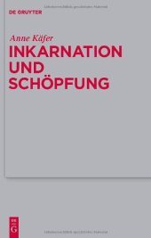 book Inkarnation und Schöpfung: Schöpfungstheologische Voraussetzungen und Implikationen der Christologie bei Luther, Schleiermacher und Karl Barth  