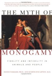 book The Myth of Monogamy: Fidelity and Infidelity in Animals and People  