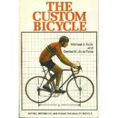 book The Custom Bicycle: Buying, Setting Up, and Riding the Quality Bicycle  